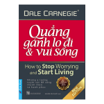 "Quẳng gánh lo đi và vui sống" - Dale Carnegie